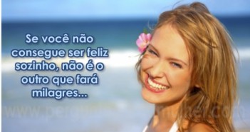 É difícil ser feliz sozinho, porém…