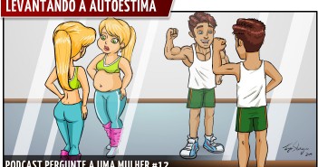 Podcast Pergunte a uma Mulher #12 – Levantando a Autoestima