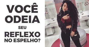 Não gosto de me olhar no espelho